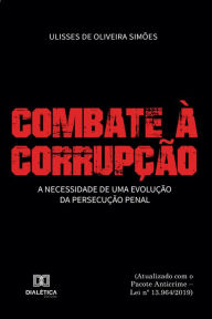 Title: Combate à corrupção: a necessidade de uma evolução da persecução penal (atualizado com o Pacote Anticrime - Lei no 13.964/2019), Author: Ulisses de Oliveira Simões