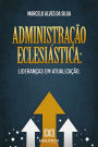 Administração eclesiástica: lideranças em atualização
