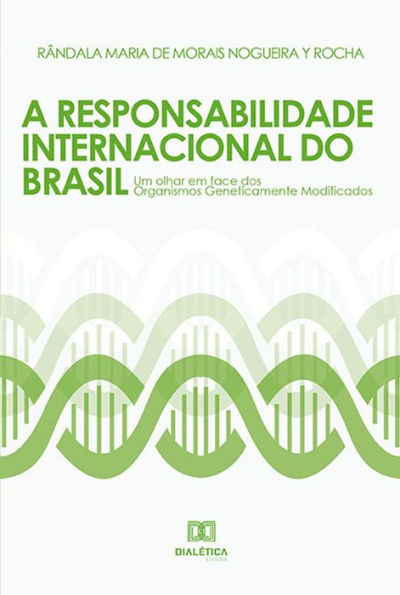 A Responsabilidade Internacional do Brasil: um olhar em face dos organismos geneticamente modificados