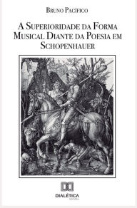 Title: A Superioridade da Forma Musical diante da Poesia em Schopenhauer, Author: Bruno Pacífico