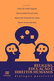 Title: Religião, Educação e Direitos Humanos: diálogos possíveis, Author: Giseli do Prado Siqueira