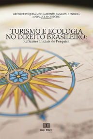 Title: Turismo e Ecologia no Direito Brasileiro: reflexões iniciais de pesquisa, Author: Maraluce Maria Custódio