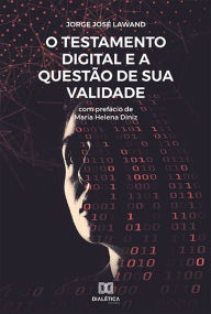 Title: O Testamento Digital e a Questão de sua Validade, Author: Jorge José Lawand