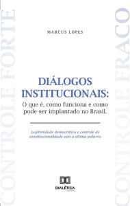 Title: Diálogos Institucionais: o que é, como funciona e como pode ser implantado no Brasil, Author: Marcus Lopes