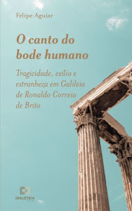 Title: O Canto do Bode Humano: tragicidade, exílio e estranheza em Galileia de Ronaldo Correia de Brito, Author: Felipe Aguiar