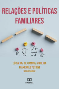 Title: Relações e Políticas Familiares, Author: Lúcia Vaz de Campos Moreira