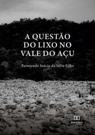 Title: A Questão do Lixo no Vale do Açu, Author: Raimundo Inácio da Silva