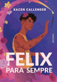 Title: Felix para sempre, Author: Kacen Callendar