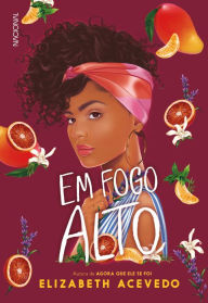 Title: Em fogo alto, Author: Elizabeth Acevedo