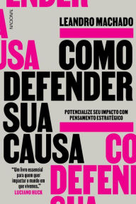 Title: Como defender sua causa, Author: Leandro Machado