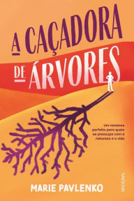 Title: A caçadora de árvores, Author: Marie Pavlenko