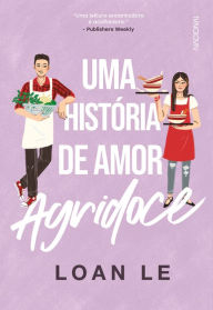 Title: Uma história de amor agridoce, Author: Loan Le