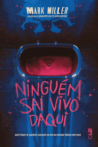 Title: Ninguém sai vivo daqui, Author: Mark Miller