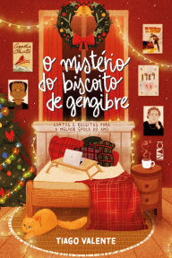 Title: O mistério do biscoito de gengibre: Contos e receitas para a melhor época do ano, Author: Tiago Valente