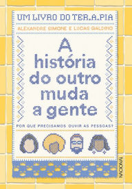 Title: A história do outro muda a gente: por que precisamos ouvir as pessoas?, Author: Alexandre Simone