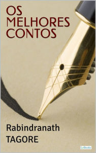 Title: Os Melhores Contos de Rabindranath Tagore, Author: Rabindranath Tagore