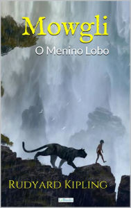 Title: MOWGLI: O Menino Lobo - Rudyard Kipling, Author: Rudyard Kipling