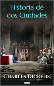 Title: HISTORIA DE DOS CIUDADES - Charles Dickens, Author: Charles Dickens