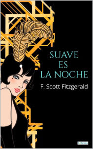 Title: SUAVE ES LA NOCHE: Scott Fitzgerald, Author: F. Scott Fitzgerald