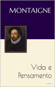Title: MONTAIGNE: Vida e Pensamento, Author: Michel de Montaigne