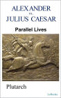Parallel Lives: Alexander vs Julius Caesar: Plutarch