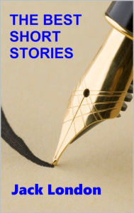 Title: The Best Short Stories of Jack London, Author: Jack London