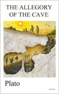 Title: THE ALLEGORY OF THE CAVE - Plato, Author: Plato