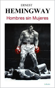 Title: HOMBRES SIN MUJERES - Hemingway, Author: Ernest Hemingway
