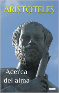 Title: ARISTÓTELES: ACERCA DEL ALMA, Author: Aristotle