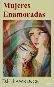 Title: Mujeres Enamoradas - D.H. Lawrence, Author: D. H. Lawrence