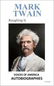 Title: Mark Twain - Roughing It, Author: Mark Twain