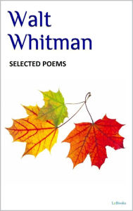 Title: WALT WHITMAN - Selected Poems, Author: Walt Whitman