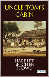 Title: Uncle Tom's Cabin, Author: Harriet Beecher Stowe