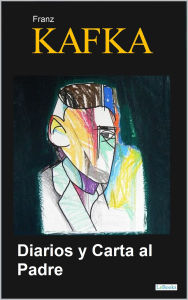 Title: Diarios y Carta al Padre - Kafka, Author: Franz Kafka