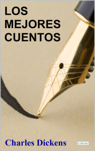 Title: Los Mejores Cuentos de Charles Dickens, Author: Charles Dickens