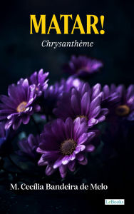 Title: Matar! - Chrysanthème, Author: Chrysanthème