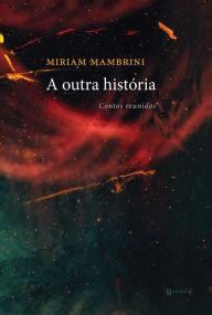 Title: A outra história, Author: Miriam Mambrini