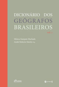 Title: Dicionário dos geógrafos brasileiros: Volume 1, Author: André Roberto Martin