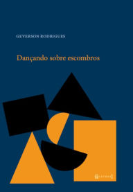 Title: Dançando sobre escombros, Author: Geverson Rodrigues