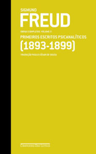 Title: Freud (1893-1899) - Obras completas volume 3: Primeiros escritos psicanalíticos, Author: Sigmund Freud