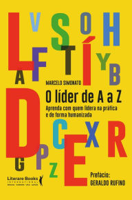 Title: O líder de A a Z: aprenda com quem lidera na prática e de forma humanizada, Author: Marcelo Simonato