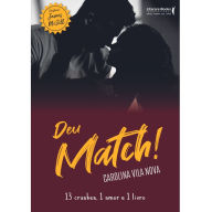 Title: DEU MATCH!: 13 CRUSHES, 1 AMOR E 1 LIVRO, Author: Carolina Vila Nova