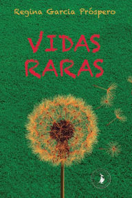 Title: Vidas Raras, Author: Regina Garcia Próspero