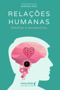 Title: Relações humanas: desafios e perspectivas, Author: Adriana Reis