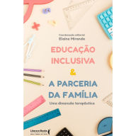 Title: Educação inclusiva & a parceria da família: uma dimensão terapêutica, Author: Elaine Miranda