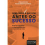 Fracasso é apenas o que vem antes do sucesso: histórias inspiradoras de empreendedores que deram a volta por cima