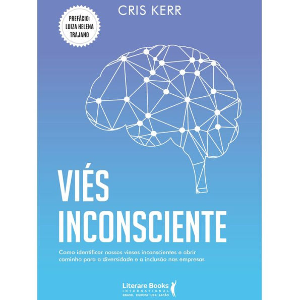 Viés inconsciente: como identificar nossos vieses inconscientes e abrir caminho para a diversidade e a inclusão nas empresas