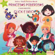 Title: Princesas poderosas: e seus mascotes Click e Drick, Author: Cláudia Danienne Marchi