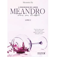 Title: A desordem do amor: MEANDRO paris sans eiffell - Livro 2: você já sabe o que faria por amor. agora, o que o amor faria por você?, Author: Mirannda Ely