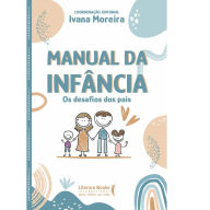 Title: Manual da infância: os desafios dos pais, Author: Ivana Moreira